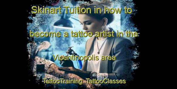 Skinart Tuition in how to become a tattoo artist in the Vicentinopolis area | TattooTraining | TattooClasses | SkinartTraining-Brazil