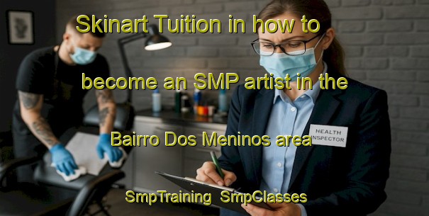 Skinart Tuition in how to become an SMP artist in the Bairro Dos Meninos area | SmpTraining | SmpClasses | SkinartTraining-Brazil
