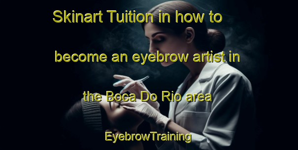 Skinart Tuition in how to become an eyebrow artist in the Boca Do Rio area | EyebrowTraining | EyebrowClasses | SkinartTraining-Brazil
