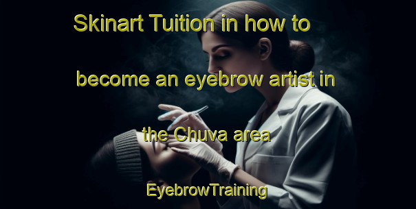 Skinart Tuition in how to become an eyebrow artist in the Chuva area | EyebrowTraining | EyebrowClasses | SkinartTraining-Brazil