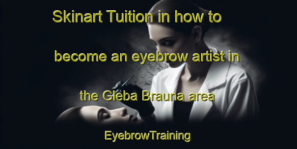 Skinart Tuition in how to become an eyebrow artist in the Gleba Brauna area | EyebrowTraining | EyebrowClasses | SkinartTraining-Brazil