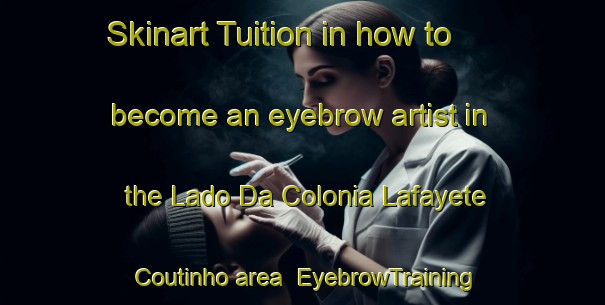 Skinart Tuition in how to become an eyebrow artist in the Lado Da Colonia Lafayete Coutinho area | EyebrowTraining | EyebrowClasses | SkinartTraining-Brazil