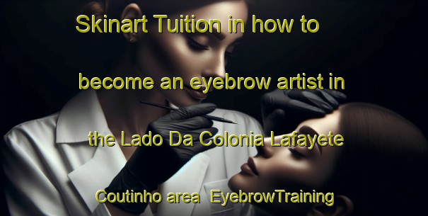 Skinart Tuition in how to become an eyebrow artist in the Lado Da Colonia Lafayete Coutinho area | EyebrowTraining | EyebrowClasses | SkinartTraining-Brazil