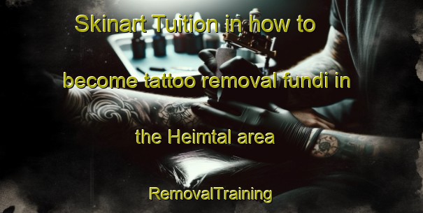 Skinart Tuition in how to become tattoo removal fundi in the Heimtal area | RemovalTraining | RemovalClasses | SkinartTraining-Brazil