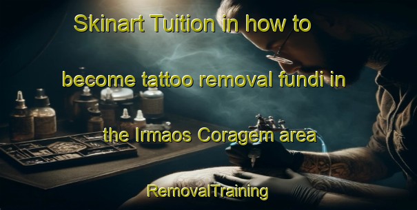 Skinart Tuition in how to become tattoo removal fundi in the Irmaos Coragem area | RemovalTraining | RemovalClasses | SkinartTraining-Brazil