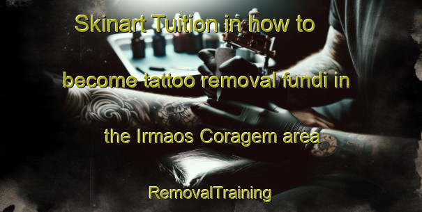 Skinart Tuition in how to become tattoo removal fundi in the Irmaos Coragem area | RemovalTraining | RemovalClasses | SkinartTraining-Brazil