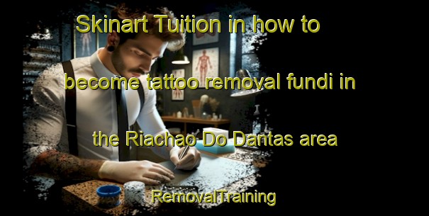Skinart Tuition in how to become tattoo removal fundi in the Riachao Do Dantas area | RemovalTraining | RemovalClasses | SkinartTraining-Brazil
