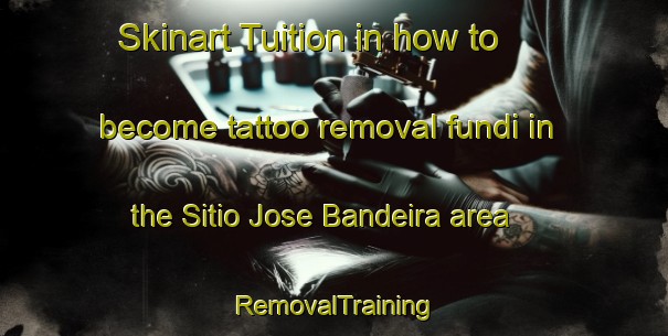 Skinart Tuition in how to become tattoo removal fundi in the Sitio Jose Bandeira area | RemovalTraining | RemovalClasses | SkinartTraining-Brazil