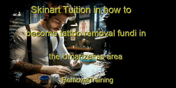 Skinart Tuition in how to become tattoo removal fundi in the Umarizeiras area | RemovalTraining | RemovalClasses | SkinartTraining-Brazil