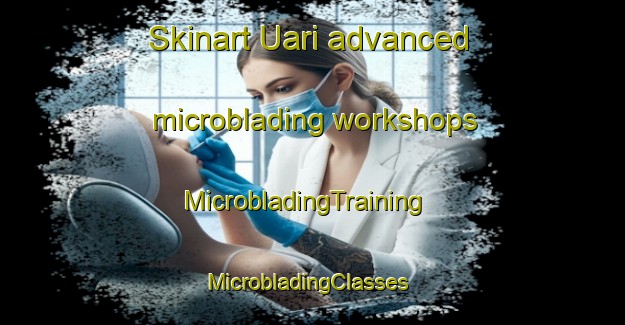 Skinart Uari advanced microblading workshops | MicrobladingTraining | MicrobladingClasses | SkinartTraining-Brazil