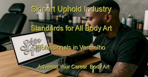 Skinart Uphold Industry Standards for All Body Art Professionals in Vermelho - Advance Your Career | Body Art Qualification Authority | BAQA-Brazil