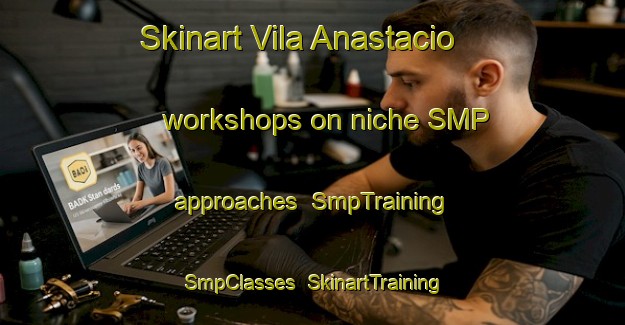 Skinart Vila Anastacio workshops on niche SMP approaches | SmpTraining | SmpClasses | SkinartTraining-Brazil