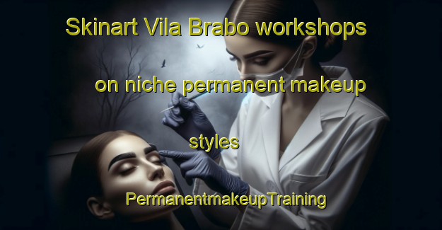 Skinart Vila Brabo workshops on niche permanent makeup styles | PermanentmakeupTraining | PermanentmakeupClasses | SkinartTraining-Brazil