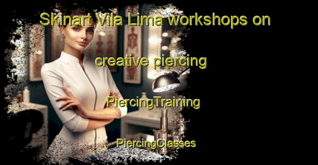Skinart Vila Lima workshops on creative piercing | PiercingTraining | PiercingClasses | SkinartTraining-Brazil