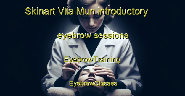 Skinart Vila Mun introductory eyebrow sessions | EyebrowTraining | EyebrowClasses | SkinartTraining-Brazil