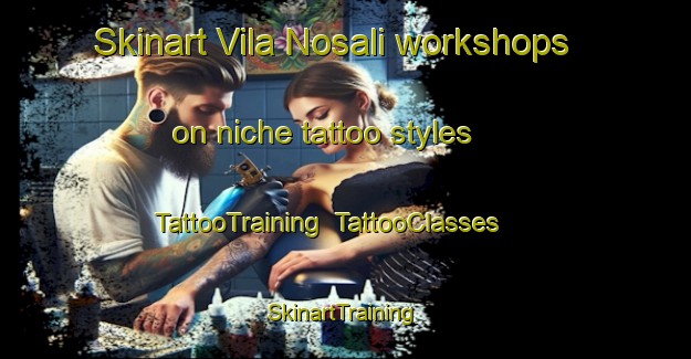 Skinart Vila Nosali workshops on niche tattoo styles | TattooTraining | TattooClasses | SkinartTraining-Brazil