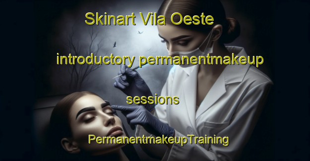 Skinart Vila Oeste introductory permanentmakeup sessions | PermanentmakeupTraining | PermanentmakeupClasses | SkinartTraining-Brazil