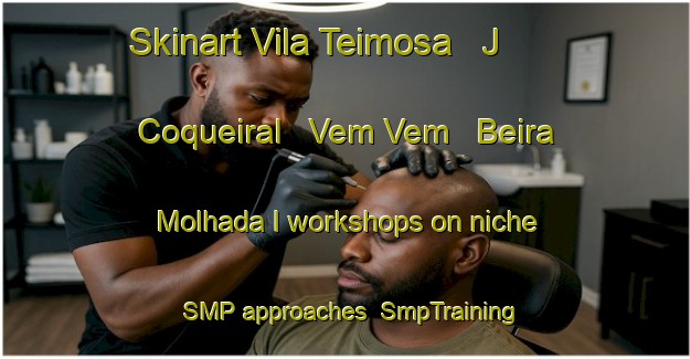 Skinart Vila Teimosa   J  Coqueiral   Vem Vem   Beira Molhada I workshops on niche SMP approaches | SmpTraining | SmpClasses | SkinartTraining-Brazil