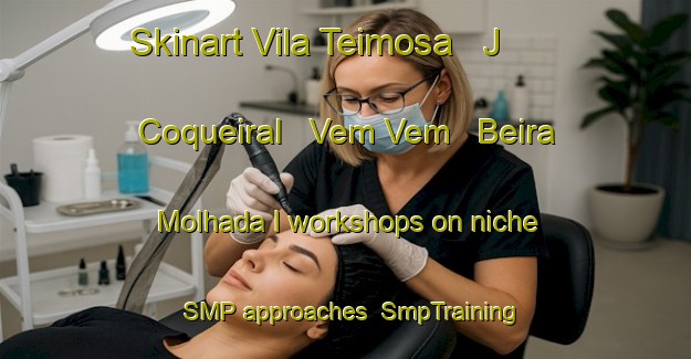 Skinart Vila Teimosa   J  Coqueiral   Vem Vem   Beira Molhada I workshops on niche SMP approaches | SmpTraining | SmpClasses | SkinartTraining-Brazil