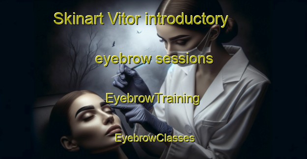 Skinart Vitor introductory eyebrow sessions | EyebrowTraining | EyebrowClasses | SkinartTraining-Brazil