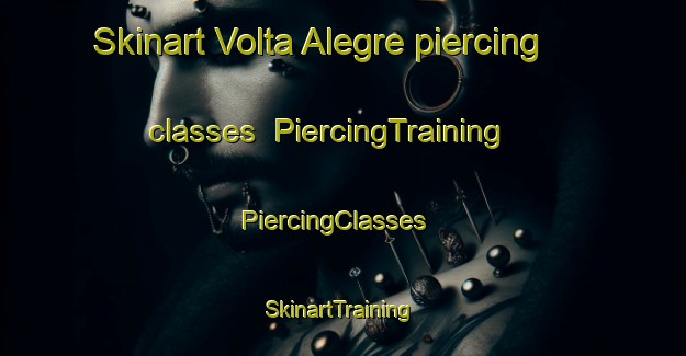 Skinart Volta Alegre piercing classes | PiercingTraining | PiercingClasses | SkinartTraining-Brazil