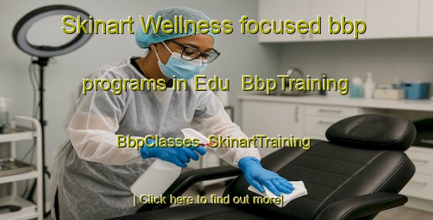 Skinart Wellness-focused bbp programs in Edu | BbpTraining | BbpClasses | SkinartTraining-Brazil