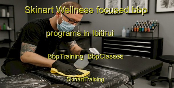 Skinart Wellness-focused bbp programs in Ibitirui | BbpTraining | BbpClasses | SkinartTraining-Brazil