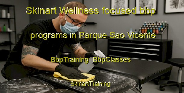 Skinart Wellness-focused bbp programs in Parque Sao Vicente | BbpTraining | BbpClasses | SkinartTraining-Brazil