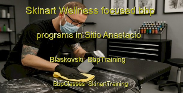 Skinart Wellness-focused bbp programs in Sitio Anastacio Blaskovski | BbpTraining | BbpClasses | SkinartTraining-Brazil