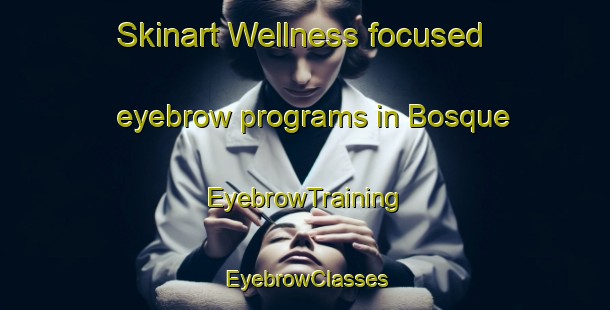 Skinart Wellness-focused eyebrow programs in Bosque | EyebrowTraining | EyebrowClasses | SkinartTraining-Brazil