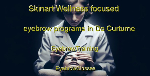 Skinart Wellness-focused eyebrow programs in Do Curtume | EyebrowTraining | EyebrowClasses | SkinartTraining-Brazil