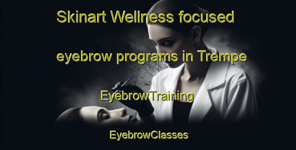 Skinart Wellness-focused eyebrow programs in Trempe | EyebrowTraining | EyebrowClasses | SkinartTraining-Brazil