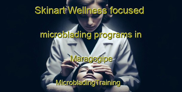 Skinart Wellness-focused microblading programs in Maragogipe | MicrobladingTraining | MicrobladingClasses | SkinartTraining-Brazil