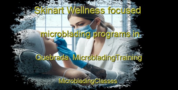 Skinart Wellness-focused microblading programs in Quebrada | MicrobladingTraining | MicrobladingClasses | SkinartTraining-Brazil