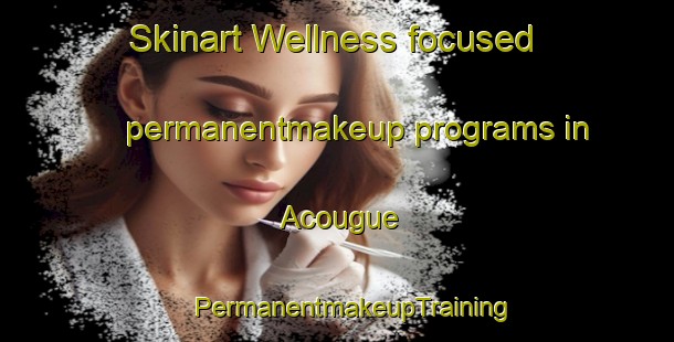 Skinart Wellness-focused permanentmakeup programs in Acougue | #PermanentmakeupTraining #PermanentmakeupClasses #SkinartTraining-Brazil