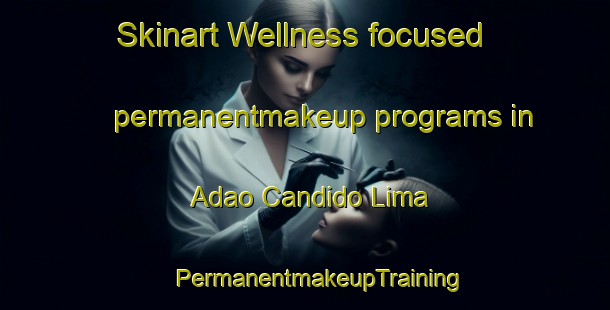 Skinart Wellness-focused permanentmakeup programs in Adao Candido Lima | #PermanentmakeupTraining #PermanentmakeupClasses #SkinartTraining-Brazil