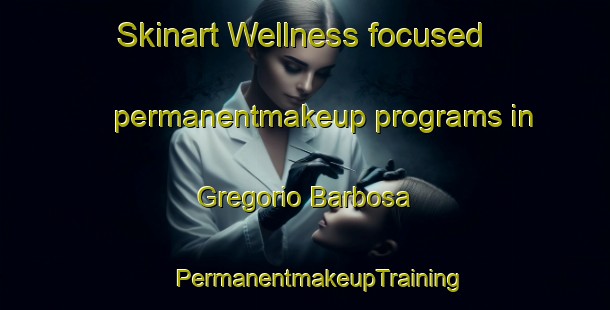 Skinart Wellness-focused permanentmakeup programs in Gregorio Barbosa | #PermanentmakeupTraining #PermanentmakeupClasses #SkinartTraining-Brazil