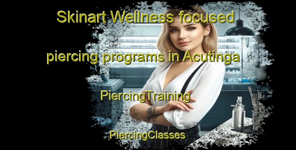 Skinart Wellness-focused piercing programs in Acutinga | #PiercingTraining #PiercingClasses #SkinartTraining-Brazil