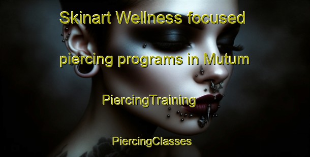 Skinart Wellness-focused piercing programs in Mutum | PiercingTraining | PiercingClasses | SkinartTraining-Brazil