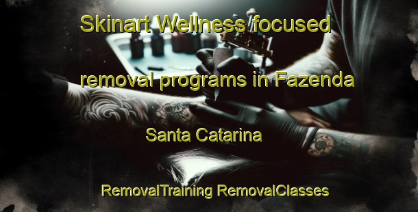 Skinart Wellness-focused removal programs in Fazenda Santa Catarina | #RemovalTraining #RemovalClasses #SkinartTraining-Brazil