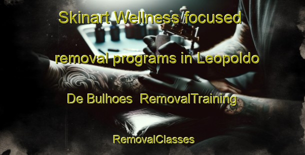 Skinart Wellness-focused removal programs in Leopoldo De Bulhoes | RemovalTraining | RemovalClasses | SkinartTraining-Brazil