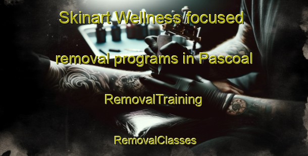 Skinart Wellness-focused removal programs in Pascoal | RemovalTraining | RemovalClasses | SkinartTraining-Brazil