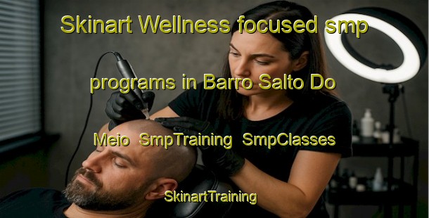 Skinart Wellness-focused smp programs in Barro Salto Do Meio | SmpTraining | SmpClasses | SkinartTraining-Brazil