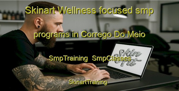 Skinart Wellness-focused smp programs in Corrego Do Meio | SmpTraining | SmpClasses | SkinartTraining-Brazil
