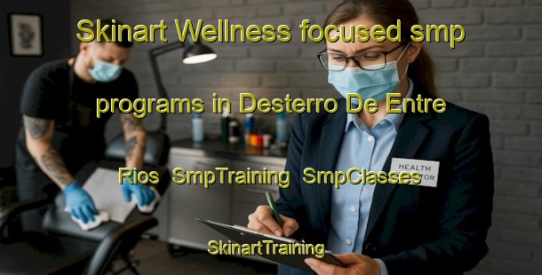 Skinart Wellness-focused smp programs in Desterro De Entre Rios | SmpTraining | SmpClasses | SkinartTraining-Brazil