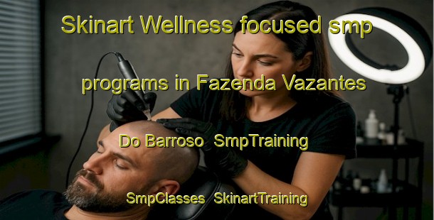 Skinart Wellness-focused smp programs in Fazenda Vazantes Do Barroso | SmpTraining | SmpClasses | SkinartTraining-Brazil