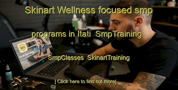 Skinart Wellness-focused smp programs in Itati | SmpTraining | SmpClasses | SkinartTraining-Brazil