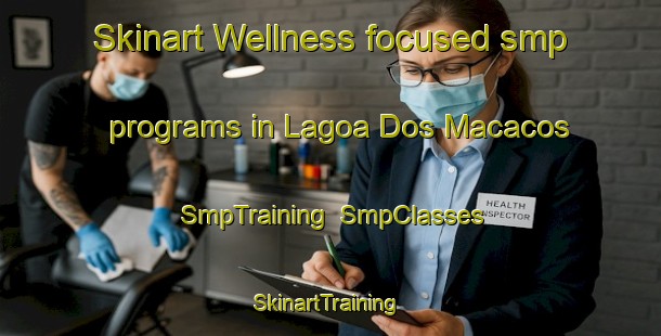 Skinart Wellness-focused smp programs in Lagoa Dos Macacos | SmpTraining | SmpClasses | SkinartTraining-Brazil