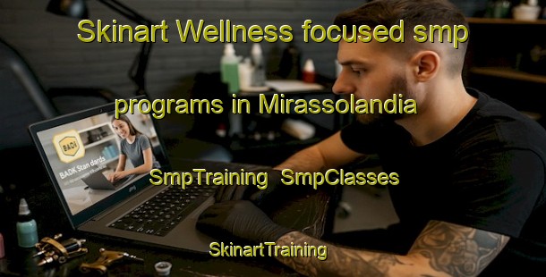 Skinart Wellness-focused smp programs in Mirassolandia | SmpTraining | SmpClasses | SkinartTraining-Brazil