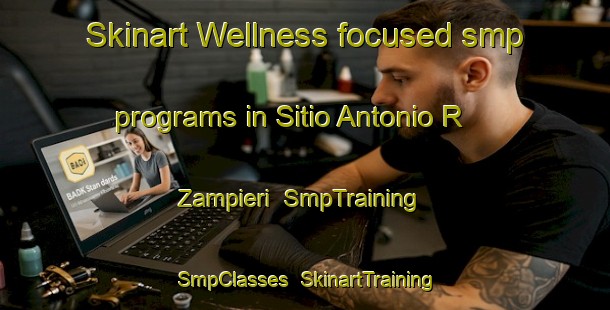 Skinart Wellness-focused smp programs in Sitio Antonio R  Zampieri | SmpTraining | SmpClasses | SkinartTraining-Brazil